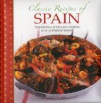 Portada del Libro Classic Recipes Of Spain: Traditional Food And Cooking In 25 Authentic Dishes