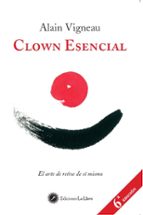 Clown Esencial: El Arte De Reirse De Si Mismo