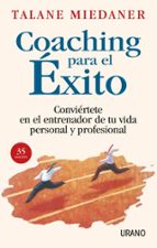 Portada del Libro Coaching Para El Exito: Conviertete En El Entrenador De Tu Vida P Ersonal Y Profesional