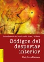 Codigos Del Despertar Interior: La Transformacion De Si Hacia La Verdad, El Amor Y La Libertad.
