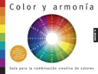 Portada del Libro Color Y Armonia: Guia Para La Combinacion Creativa De Colores