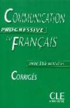 Communication Progressive Du Français Avec 365 Activites: Corrige S: Avec 365 Activites