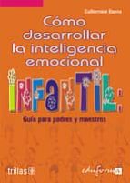 Portada del Libro Como Desarrollar La Inteligencia Emocional Infantil: Guia Para Pa Dres Y Maestros