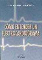 Portada del Libro Como Entender Un Electrocardiograma