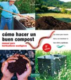 Como Hacer Un Buen Compost: Manual Para Horticultores Ecologicos