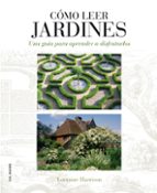Portada del Libro Como Leer Jardines: Una Guia Para Entender Los Jardines