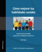 Portada del Libro Como Mejorar Tus Habilidades Sociales: Programa De Asertividad, A Utoestima E Inteligencia Emocional