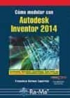 Portada del Libro Cómo Modelar Con Autodesk Inventor 2014