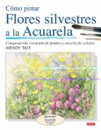 Portada del Libro Como Pintar Flores Silvestres A La Acuarela
