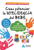 Como Potenciar La Inteligencia Del Bebe: 65 Divertidos Juegos Y A Ctividades Para Potenciar La Inteligencia Del Bebe