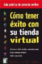 Portada del Libro Como Tener Exito Con Su Tienda Virtual: Guia Practica Comercio On Line