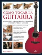 Portada del Libro Como Tocar La Guitarra: Una Guia Didactica Paso A Paso Con 200 Fo Tografias