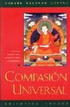 Compasion Universal: Comentario Al Adiestramiento De La Mente En Siete Puntos, Del Bodhisatva Chekhaua