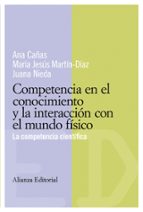 Portada del Libro Competencia En El Conocimiento Y La Interaccion Con El Mundo Fisi Co: La Competencia Cientifica