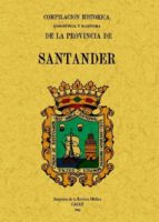 Compilacion Historica, Biografica Y Maritima De La Provincia De S Antander