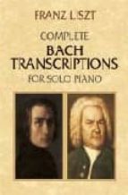 Portada del Libro Complete Bach Transcriptions For Solo Piano