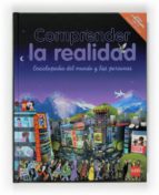 Comprender La Realidad: Enciclopedia Dle Mundo Y Las Personas