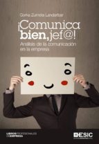 Portada del Libro ¡comunica Bien, Jef@!: Analisis De La Comunicacion En La Empresa