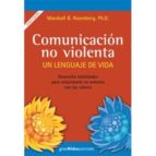 Portada del Libro Comunicacion No Violenta : Un Lenguaje De Vida