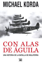 Con Alas De Aguila: Una Historia De La Batalla De Inglaterra