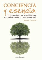 Portada del Libro Conciencia Y Esencia: Herramientas Cotidianas De Psicologia Trans Cendental