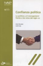 Portada del Libro Confianza Politica: La Politica Y El Management Frente A Los Reto S Del Siglo Xix