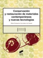 Portada del Libro Conservacion Y Restauracion De Materiales Contemporaneos Y Nuevas Tecnologias