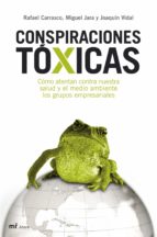 Portada del Libro Conspiraciones Toxicas: Como Atentan Contra Nuestra Salud Y El Medio Ambiente Los Grupos Empresariales