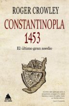Portada del Libro Constantinopla. El Ultimo Gran Asedio, 1453