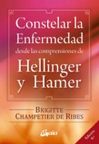 Portada del Libro Constelar La Enfermedad: Desde Las Comprensiones De Hellinger Y H Amer