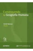 Construyendo La Geografia Humana: El Estado De La Cuestion Desde Mexico