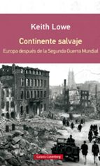 Continente Salvaje : Europa Despues De La Segunda Guerra Mundial