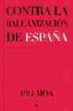 Portada del Libro Contra La Balcanizacion De España