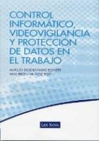Portada del Libro Control Informatico, Videovigilancia Y Proteccion De Datos En El Trabajo