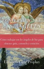Portada del Libro Conversaciones Con Los Angeles: Como Trabajar Con Los Angeles De Luz Para Obtener Guia, Consuelo Y Curacion