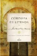 Portada del Libro Cordoba De Leyenda: Historias Y Leyendas De Cordoba
