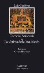 Cornelia Bororquia O La Victima De La Inquisicion