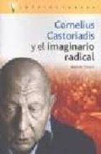 Portada del Libro Cornelius Castoriadis Y El Imaginario Radical