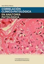 Correlacion Clinico-patologica En Anatomia Patologica