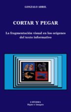 Portada del Libro Cortar Y Pegar: La Fragmentacion Visual En Los Origenes Del Texto Informatico