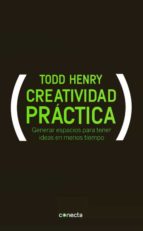 Portada del Libro Creatividad Practica: Mejores Ideas, En Menos Tiempo Al Alcance D E Todos