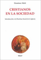 Cristianos En La Sociedad: Introduccion A La Doctrina Social De L A Iglesia