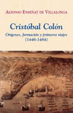 Portada del Libro Cristobal Colon: Origenes, Formacion Y Primeros Viajes