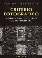 Criterio Fotografico: Notas Para Un Curso De Fotografia
