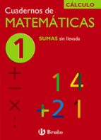 Portada del Libro Cuaderno De Matematicas 1: Sumas Sin Llevada