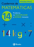 Cuaderno De Matematicas 14: Problemas De Multiplicar Y Dividir
