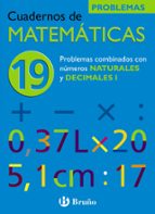 Portada del Libro Cuaderno De Matematicas 19: Problemas Combinados Con Las Cuatro O Peraciones Con Naturales Y Decimales I