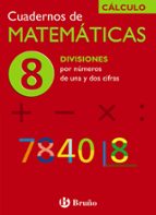 Portada del Libro Cuaderno De Matematicas 8: Divisiones Por Numeros De Una Y Dos Ci Fras