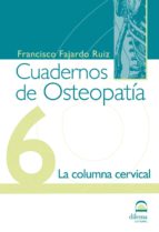 Cuadernos De Osteopatia Nº 6: La Columna Cervical
