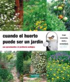 Portada del Libro Cuando El Huerto Puede Ser Un Jardin: Una Aproximacion A La Jardi Neria Ecologica